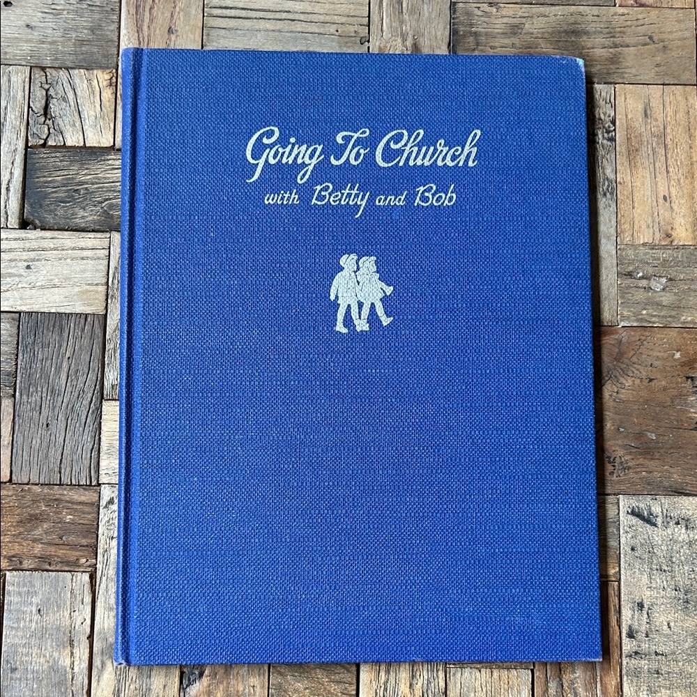 Vintage 1946 Hardcover Book Going to Church with Betty and Bob